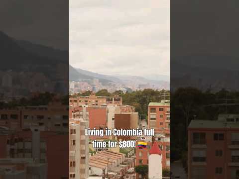 Living in Colombia full time with only $800 a month! 🇨🇴