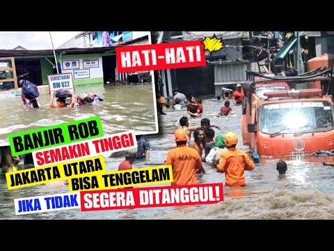 😱 HATI-HATI BANJIR ROB SEMAKIN TINGGI‼️JAKARTA UTARA BISA TENGGELAM JIKA TIDAK SEGERA DI TANGGUL