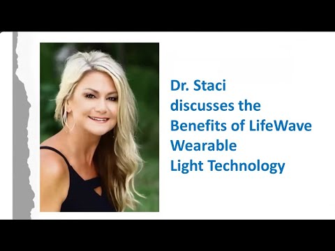 Dr. Staci discusses the Benefits of LifeWave Wearable Light Technology