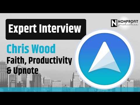 Expert Interview: Chris Wood of Effective Faith on Productivity and Upnote