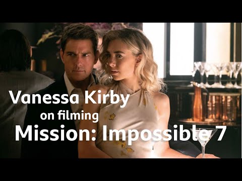 Vanessa Kirby on filming Mission: Impossible 7