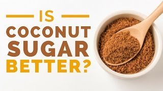 Coconut Sugar: Healthy or Unhealthy?