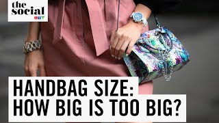 How Big Is Too Big For A Handbag? | The Social