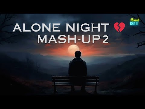 Alone Night💔 Mash-up 2 l Lofi pupil | Bollywood spongs | Chillout Lo-fi Mix | Darshan Raval | Arijit