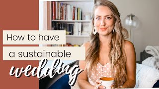 How to Have a Sustainable Wedding | 10 Tips