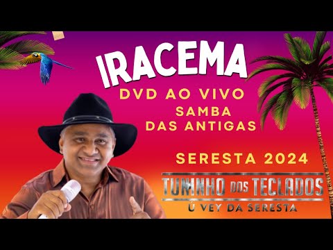 DVD TUNINHO DOS TECLADOS Ú VEY DA SERESTA - IRACEMA - SAMBAS ANTIGOS AO VIVO EM QUIXABA PB -