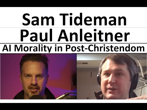 Paul Anleitner & Sam Tideman - AI and Morality in post-Christendom