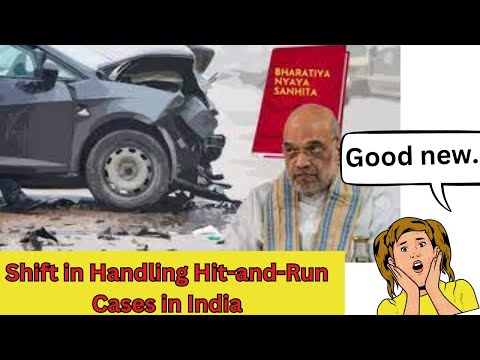 Bharatiya Nyay Sanhita A Paradigm Shift in Handling Hit-and-Run Cases in India