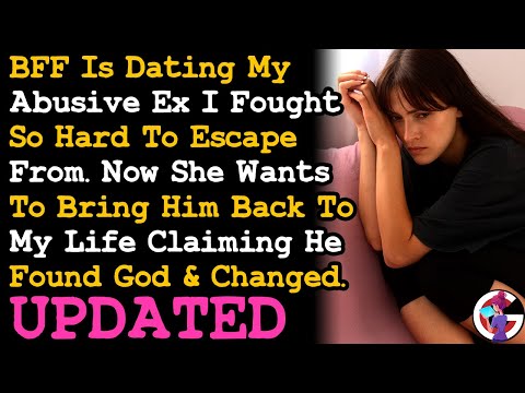 UPDATE BFF Is Dating My Abser I Fought So Hard To Escape, Claims He's Changed & Found God AITA