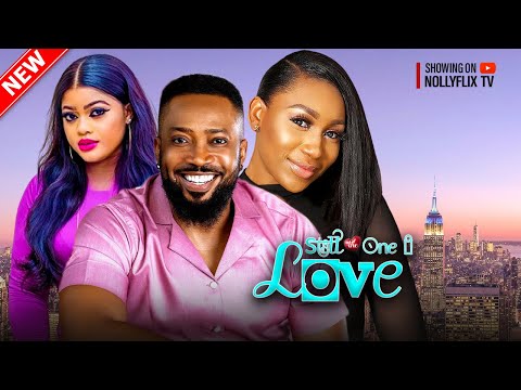 Still The One I Love - Frederick Leonard, Ebube Nwagbo, Emmanuella Iloba | 2024 Nigerian Movie