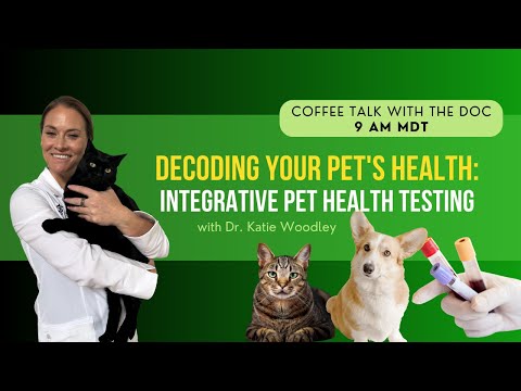 Integrative Pet Health Testing with Dr. Katie Woodley