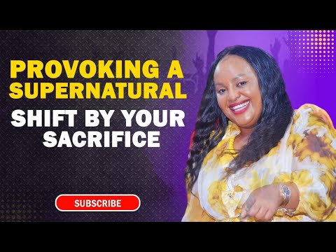 Provoking A Supernatural  Shift  By Your  Sacrifice I Rev Ruth Wamuyu (FULL SERMON)