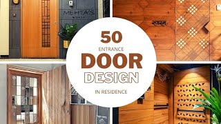 50 ENTRANCE DOOR DESIGN GIVING INTRINSIC CRAFTSMANSHIP GOALS IN RESIDENTIAL PROJECTS