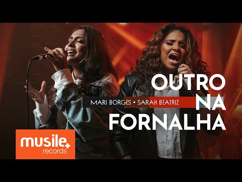 Mari Borges e Sarah Beatriz - Outro Na Fornalha (Hillsong UNITED - Another In The Fire) - Ao Vivo