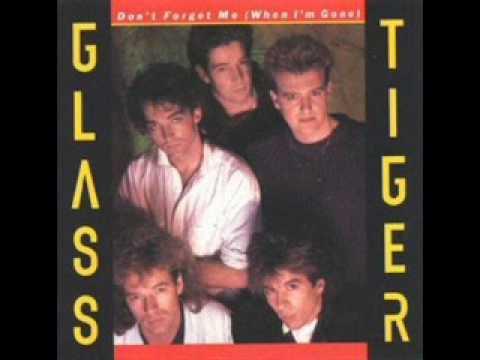 Glass Tiger - Don't Forget Me When I'm Gone