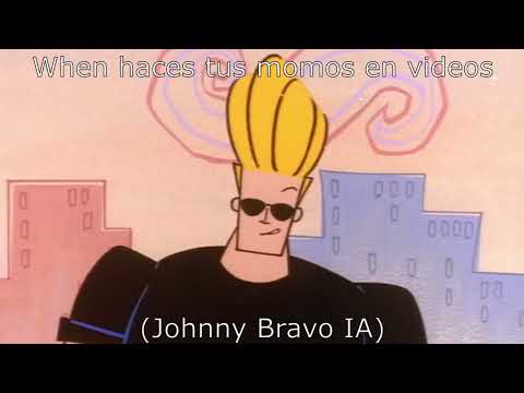 When haces tus momos en videos (Johnny Bravo IA)