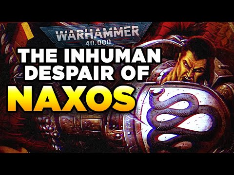 40K - THE INHUMAN DESPAIR OF NAXOS | Warhammer 40,000 Lore/History