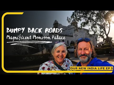 Our New India Life. ep 5. Udaipur Bumpy back roads, Magnificent Monsoon Palace.