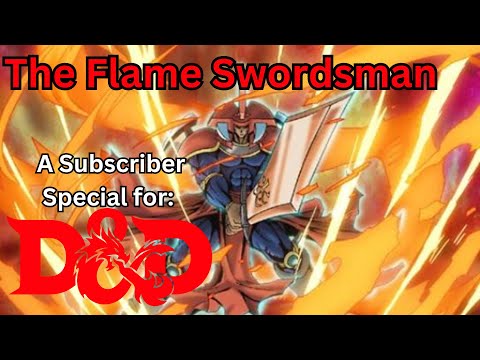 The Flame Swordsman; A 500(ish) subscriber special! Plus D and D table stories!