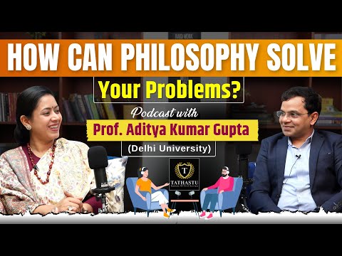 How can Philosophy Solve Your Problems? | Podcast with Prof. Aditya Kumar Gupta (Delhi University)