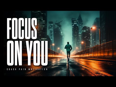 FOCUS ON YOU | Powerful Motivational Speeches | Listen When You Wake Up