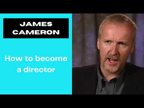 James Cameron: How to Become a Director