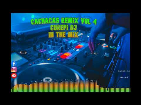 CACHACAS 🍻 REMIX 4 🍻 CUREPI DJ MIX