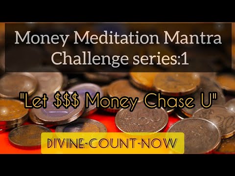 "Money Meditation Mantra 1" | "Divine-Count-Now" | 21 days challenge series | Switch word