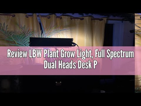 Review LBW Plant Grow Light, Full Spectrum Dual Heads Desk Plant Light for Indoor Plants, Growing La