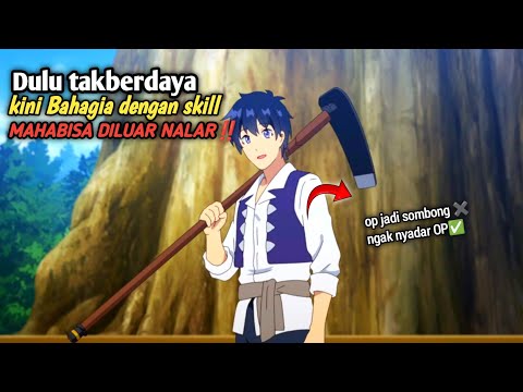 Dulu takberdaya kini Bahagia dengan skill MAHABISA DILUAR NALAR‼️ ISEKAI NONBIRI TERBARU