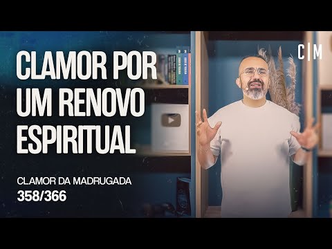 CLAMOR POR UM RENOVO ESPIRITUAL | CM