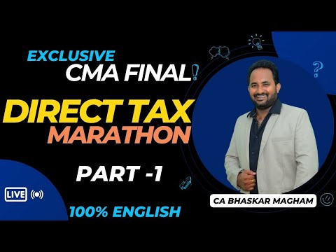 CMA FINAL | DIRECT TAX - MARATHON | PART 1 - JUNE/DEC 2024 | CA BHASKAR MAGHAM