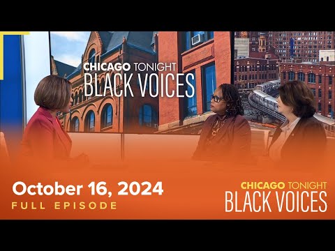 October 16, 2024 Full Episode — Chicago Tonight: Black Voices