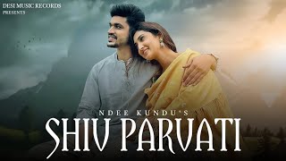 Shiv Parvati : Ndee Kundu | New Haryanvi Song 2024 | Desi Music Records