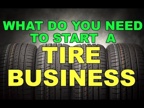 WHAT DO YOU NEED TO START A TIRE BUSINESS (FACTS)