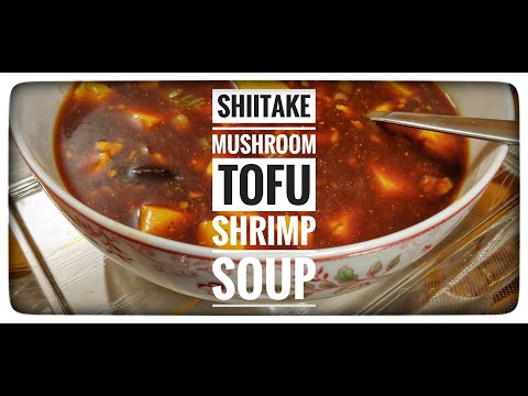 Shiitake Mushroom Tofu Soup | Tofu Shiitake Mushroom Shrimp Soup | Spicy Home Made Tofu Soup | Anees