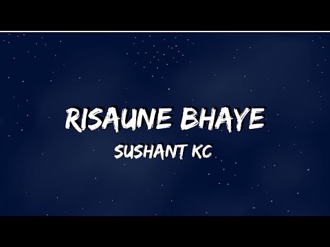 Sushant KC - Risaune Bhaye lyrics | sano sanu kura ma lyrics video