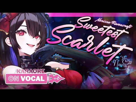 【KARAOKE ON-VOCAL】Sweetest Scarlet -- Nerissa Ravencroft🎼