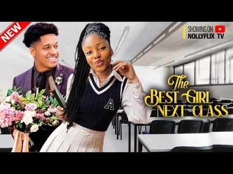 THE BEST GIRL NEXT CLASS - ANGEL UNIGWE, ERORONINI OSINACHI, OBY TITUS | Nigerian Love Movie