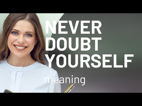 Embrace Your Potential: Understanding "Never Doubt Yourself"