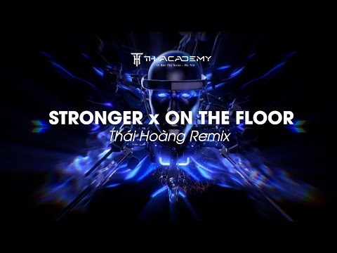 Mạnh Mẽ Hơn - STRONGER x ON THE FLOOR 2018 | THÁI HOÀNG REMIX | music XU HƯỚNG HOT TIK TOK 2024