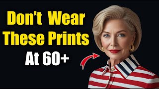 OVER 50? Say GOOD-BYE to These Prints After 50 | Fashion Over 50