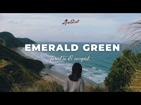 forest.io & escapist. - Emerald Green [ambient chill lofi]