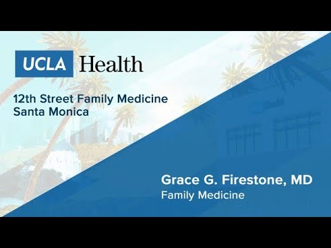 Grace G. Firestone, MD | Family Medicine | UCLA Health 12th Street Family Medicine Santa Monica