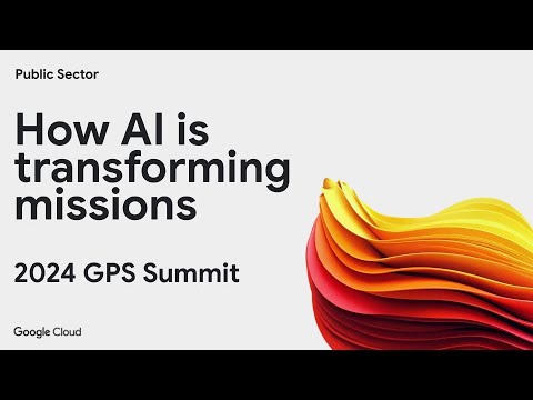 How AI is Transforming Government Missions: GPS Summit 2024