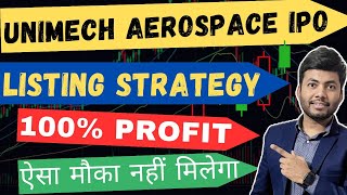 Unimech Aerospace IPO Listing Strategy🔥| 100% Profit Strategy | Best time to Buy | Latest IPO GMP