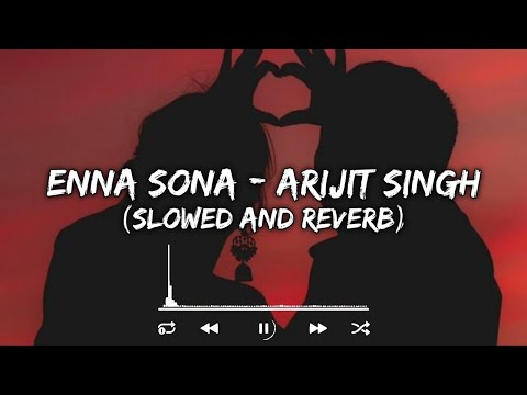 Enna Sona Lofi Remix 🌙✨ | Relaxing Arijit Singh Vibes 💕 #LofiBeats #RomanticVibes #ArijitSingh