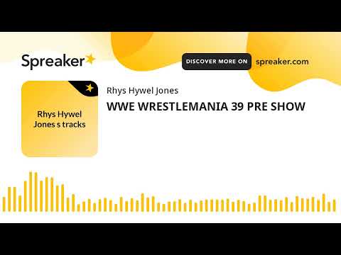 WWE WRESTLEMANIA 39 PRE SHOW