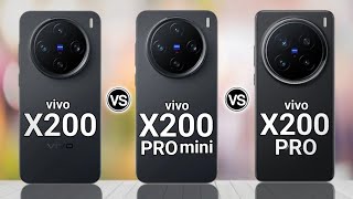 vivo x200 vs vivo x200 pro mini vs vivo x200 pro full specs review