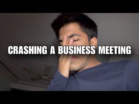 CRASHING A BUSINESS MEETING